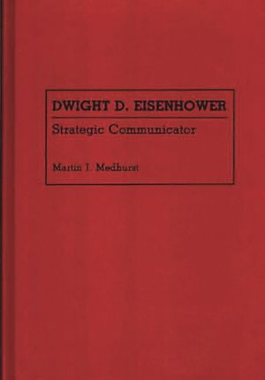Dwight D. Eisenhower: Strategic Communicator image number 0