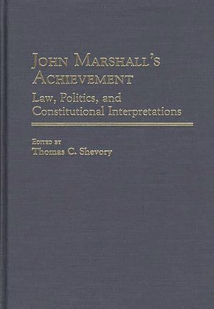John Marshall's Achievement: Law, Politics, and Constitutional Interpretations image number 0