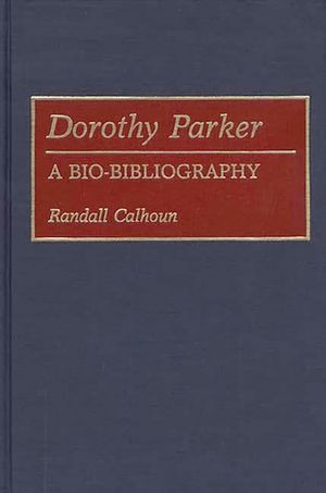Dorothy Parker: A Bio-Bibliography image number 0