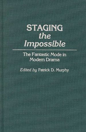 Staging the Impossible: The Fantastic Mode in Modern Drama image number 0