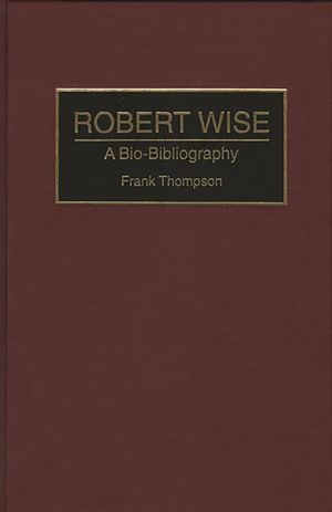 Robert Wise: A Bio-Bibliography image number 0