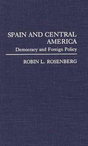 Spain and Central America: Democracy and Foreign Policy image number 0
