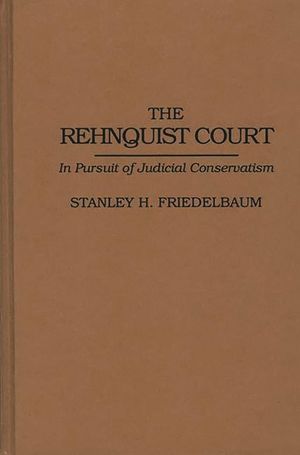 The Rehnquist Court: In Pursuit of Judicial Conservatism image number 0