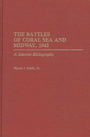 The Battles of Coral Sea and Midway, 1942: A Selected Bibliography image number 0