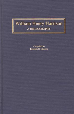 William Henry Harrison: A Bibliography image number 0