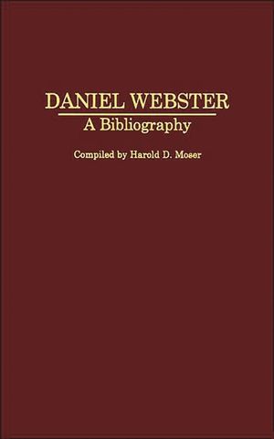 Daniel Webster: A Bibliography image number 0