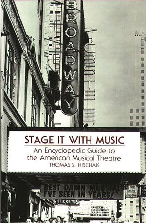Stage It with Music: An Encyclopedic Guide to the American Musical Theatre image number 0