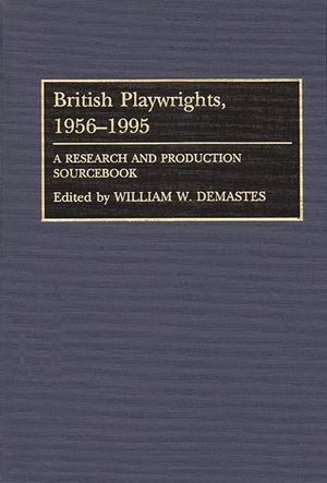 British Playwrights, 1956-1995: A Research and Production Sourcebook image number 0
