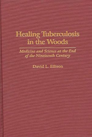 Healing Tuberculosis in the Woods: Medicine and Science at the End of the Nineteenth Century image number 0