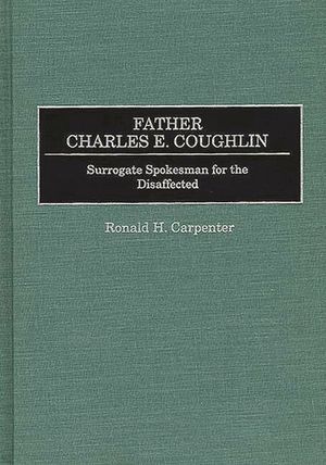 Father Charles E. Coughlin: Surrogate Spokesman for the Disaffected image number 0