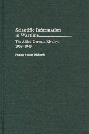 Scientific Information in Wartime: The Allied-German Rivalry, 1939-1945 image number 0