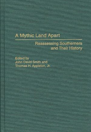 A Mythic Land Apart: Reassessing Southerners and Their History image number 0