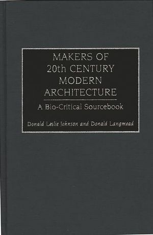 Makers of 20th Century Modern Architecture: A Bio-Critical Sourcebook image number 0