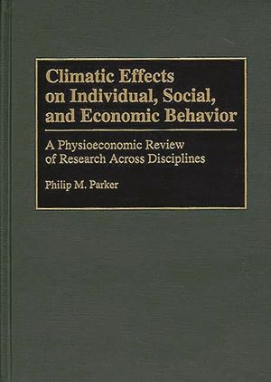 Climatic Effects on Individual, Social, and Economic Behavior: A Physioeconomic Review of Research Across Disciplines image number 0