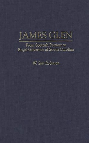 James Glen: From Scottish Provost to Royal Governor of South Carolina image number 0