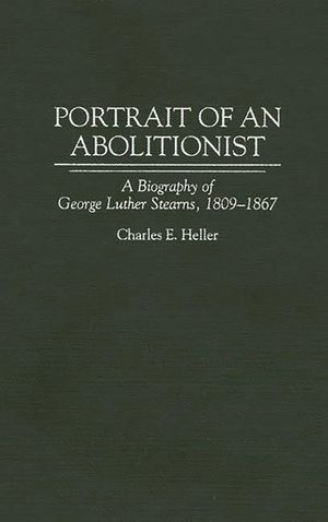 Portrait of an Abolitionist: A Biography of George Luther Stearns, 1809-1867 image number 0