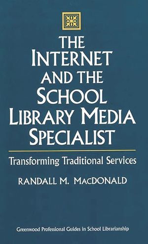 The Internet and the School Library Media Specialist: Transforming Traditional Services image number 0