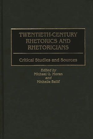 Twentieth-Century Rhetorics and Rhetoricians: Critical Studies and Sources image number 0