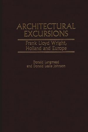 Architectural Excursions: Frank Lloyd Wright, Holland and Europe image number 0