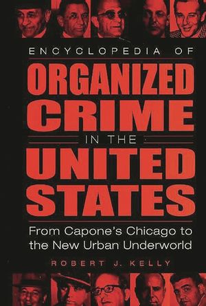 Encyclopedia of Organized Crime in the United States: From Capone's Chicago to the New Urban Underworld image number 0