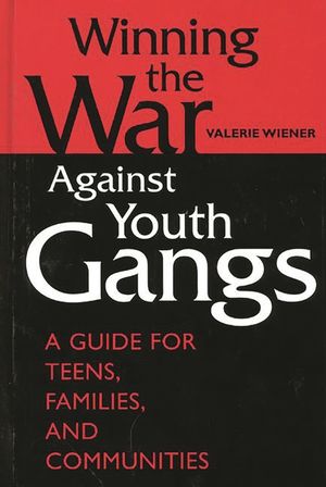 Winning the War Against Youth Gangs: A Guide for Teens, Families, and Communities image number 0