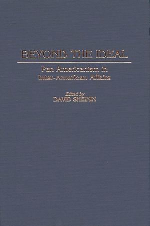 Beyond the Ideal: Pan Americanism in Inter-American Affairs image number 0