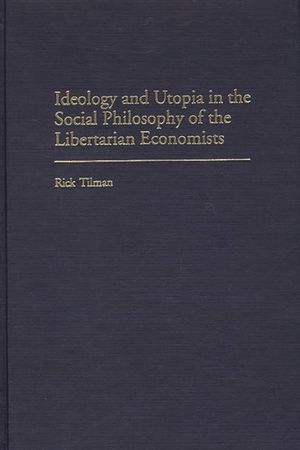 Ideology and Utopia in the Social Philosophy of the Libertarian Economists image number 0