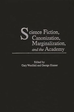 Science Fiction, Canonization, Marginalization, and the Academy image number 0