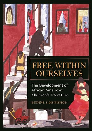 Free within Ourselves: The Development of African American Children's Literature image number 0