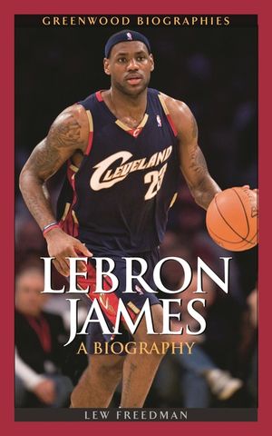 LeBron James: A Biography image number 0