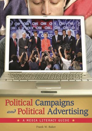 Political Campaigns and Political Advertising: A Media Literacy Guide image number 0