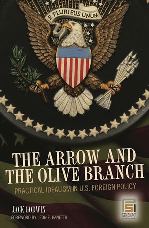 The Arrow and the Olive Branch: Practical Idealism in U.S. Foreign Policy image number 0