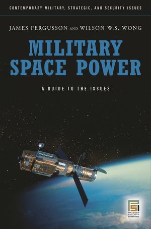 Military Space Power: A Guide to the Issues image number 0