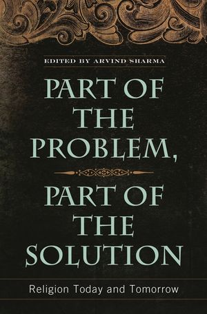 Part of the Problem, Part of the Solution: Religion Today and Tomorrow image number 0