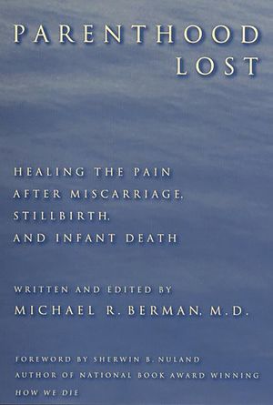 Parenthood Lost: Healing the Pain After Miscarriage, Stillbirth, and Infant Death image number 0