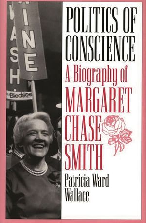 Politics of Conscience: A Biography of Margaret Chase Smith image number 0