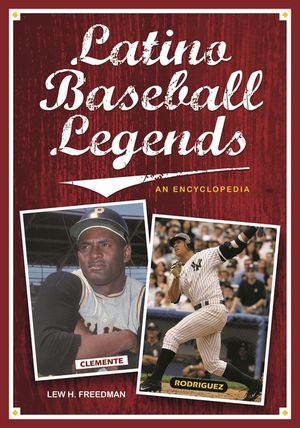 Latino Baseball Legends: An Encyclopedia image number 0