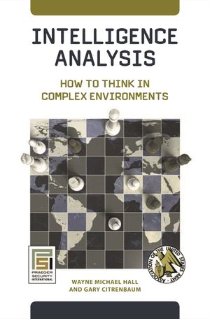 Intelligence Analysis: How to Think in Complex Environments image number 0