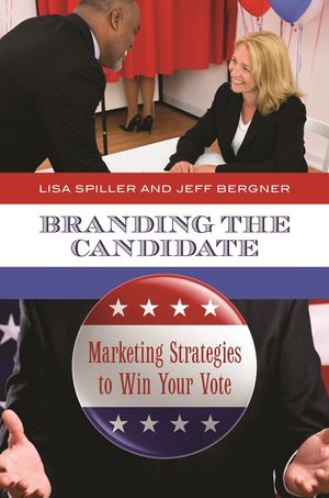 Branding the Candidate: Marketing Strategies to Win Your Vote image number 0