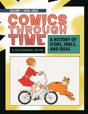 Comics Through Time [4 Volumes]: A History of Icons, Idols, and Ideas image number 0