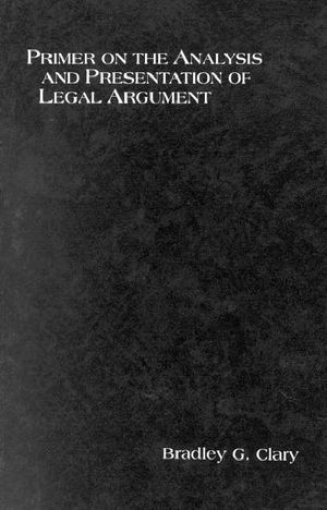 Clary's Primer on the Analysis and Presentation of Legal Argument image number 0