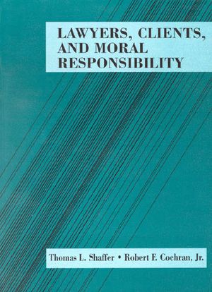 Shaffer and Cochran's Lawyers, Clients and Moral Responsibility (American Casebook Series]) image number 0