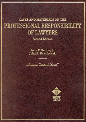 Sutton and Dzienkowski's Cases and Materials on Professional Responsibility for Lawyers, 2D image number 0