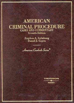 Saltzburg & Capra's American Criminal Procedure: Cases and Commentary, 7th (American Casebook Series|) image number 0