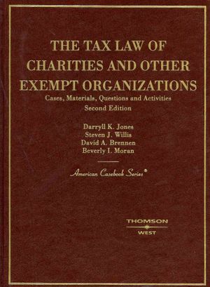 Jones, Willis, Brennen, and Moran's the Tax Law of Charities and Other Exempt Organizations: Cases, Materials, Questions and Activities, 2D image number 0