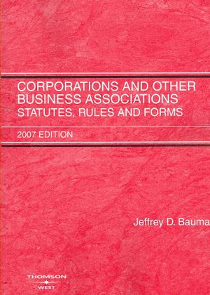 Corporations and Other Business Associations: Statutes, Rules, and Forms, 2007 Edition image number 0