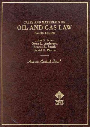 Lowe, Anderson, Smith and Pierce's Cases and Materials on Oil and Gas Law, 4th (American Casebook Series]) image number 0