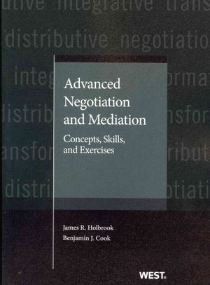 Holbrook and Cook's Advanced Negotiation and Mediation: Concepts, Skills, and Exercises image number 0