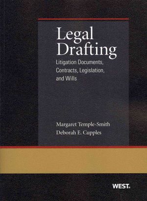 Temple-Smith and Cupples' Legal Drafting: Litigation Documents, Contracts, Legislation, and Wills image number 0