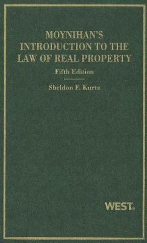 Kurtz's Moynihan's Introduction to the Law of Real Property, 5th (Hornbook Series) image number 0